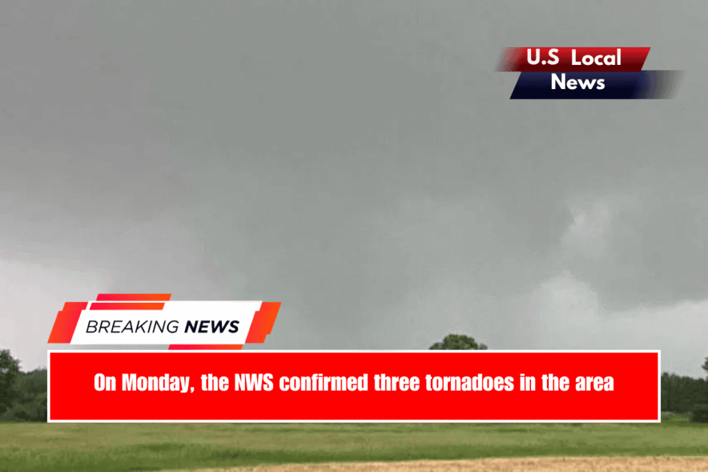 On Monday, the NWS confirmed three tornadoes in the area