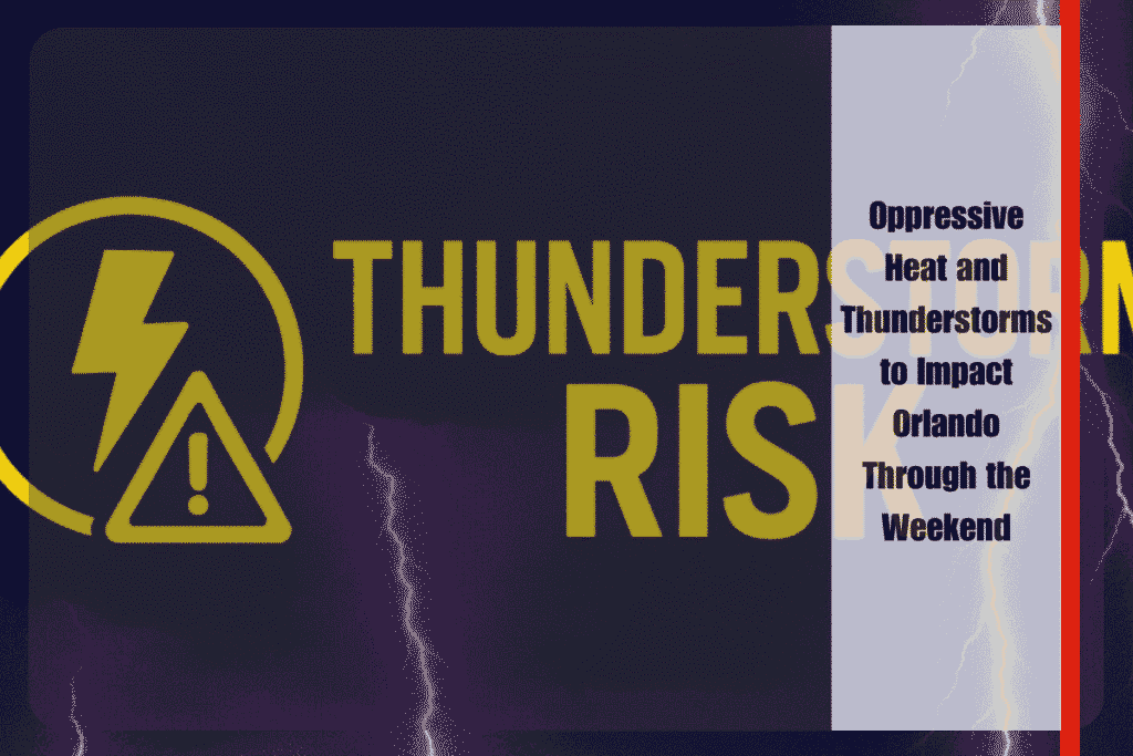Oppressive Heat and Thunderstorms to Impact Orlando Through the Weekend