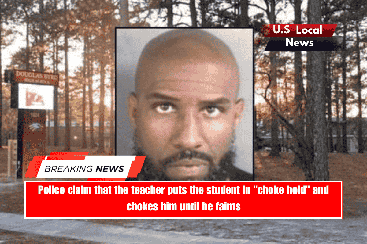 Police claim that the teacher puts the student in choke hold and chokes him until he faints