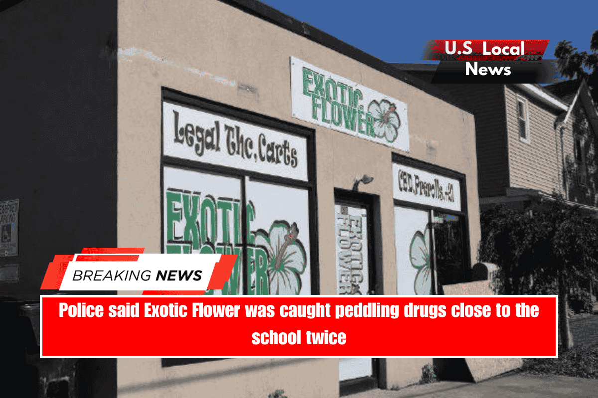 Police said Exotic Flower was caught peddling drugs close to the school twice