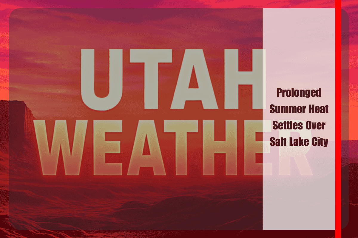 Prolonged Summer Heat Settles Over Salt Lake City
