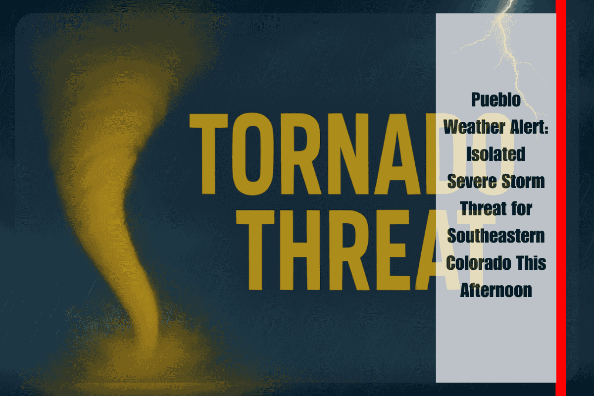 Pueblo Weather Alert Isolated Severe Storm Threat for Southeastern Colorado This Afternoon