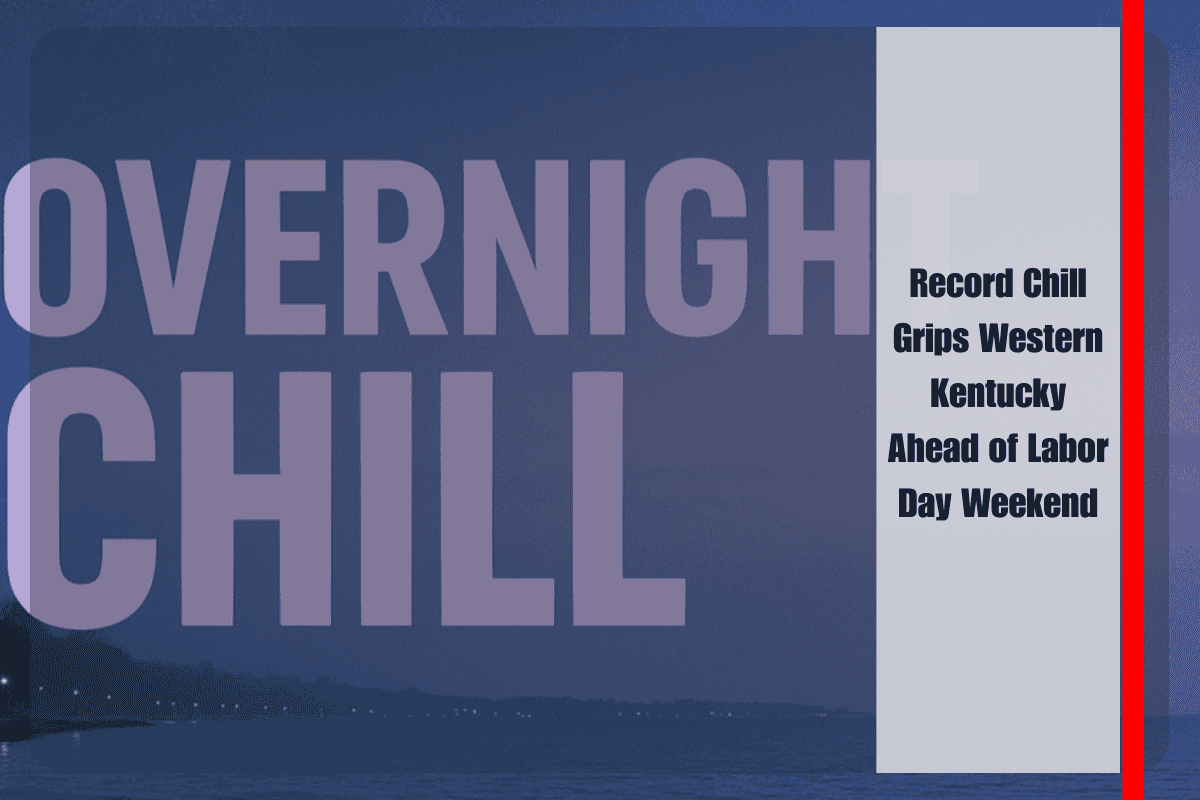 Record Chill Grips Western Kentucky Ahead of Labor Day Weekend