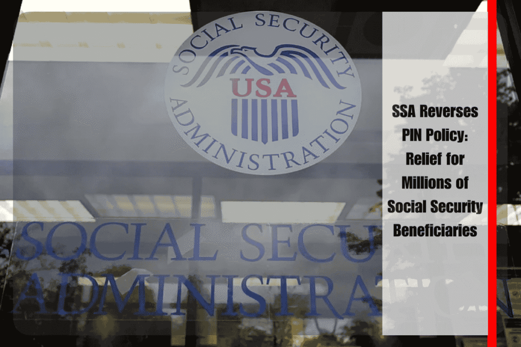 SSA Reverses PIN Policy Relief for Millions of Social Security Beneficiaries