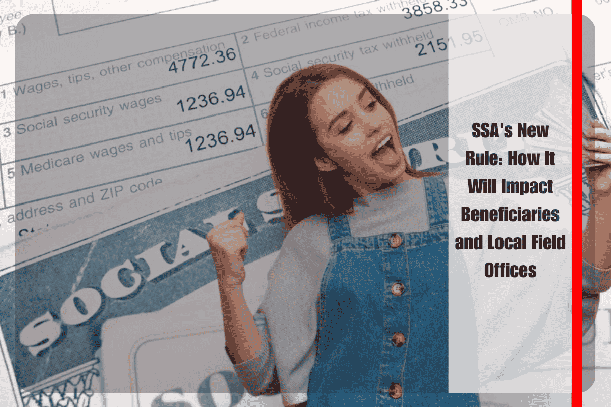 SSA's New Rule How It Will Impact Beneficiaries and Local Field Offices