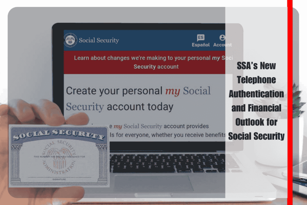 SSA’s New Telephone Authentication and Financial Outlook for Social Security