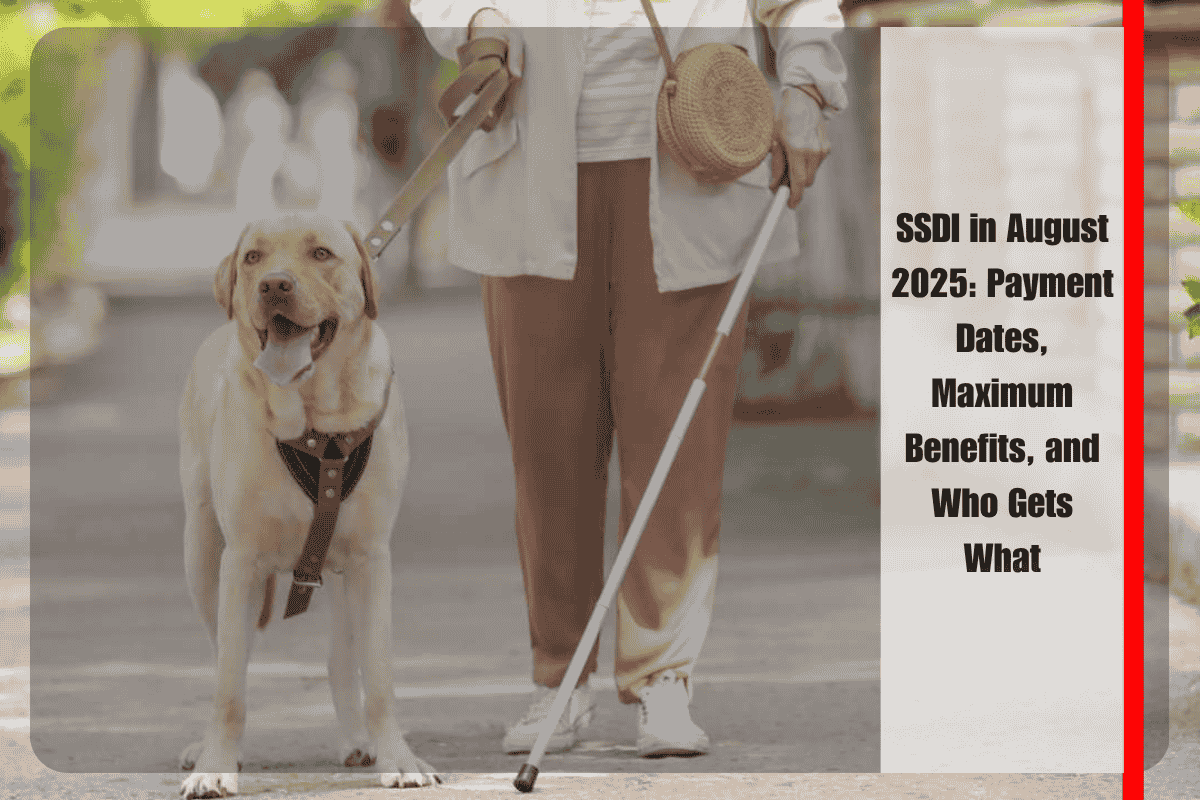 SSDI in August 2025 Payment Dates, Maximum Benefits, and Who Gets What