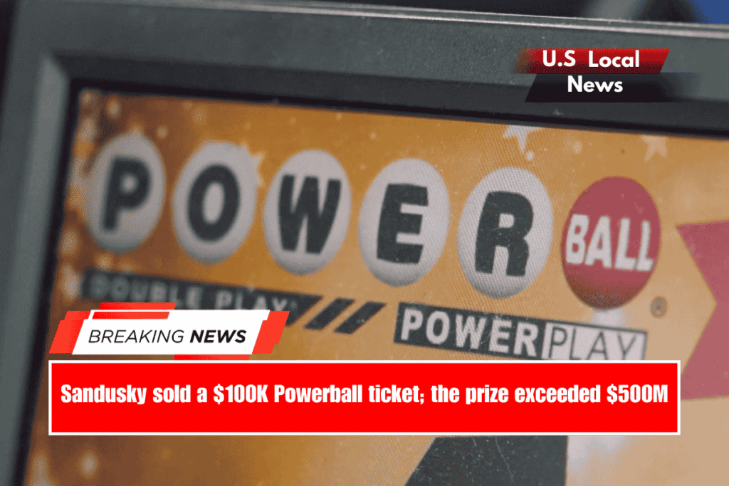 Sandusky sold a $100K Powerball ticket; the prize exceeded $500M