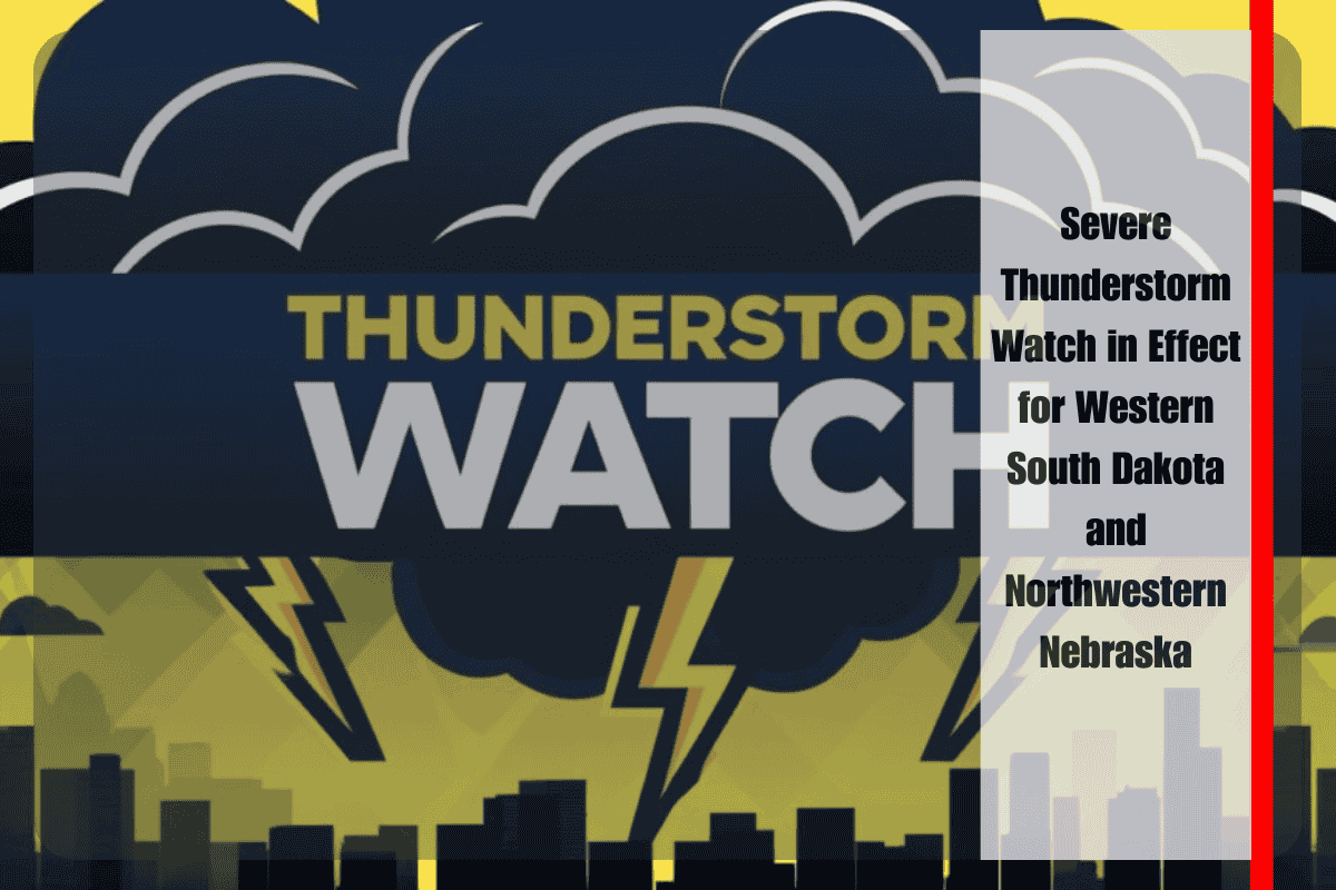 Severe Thunderstorm Watch in Effect for Western South Dakota and Northwestern Nebraska