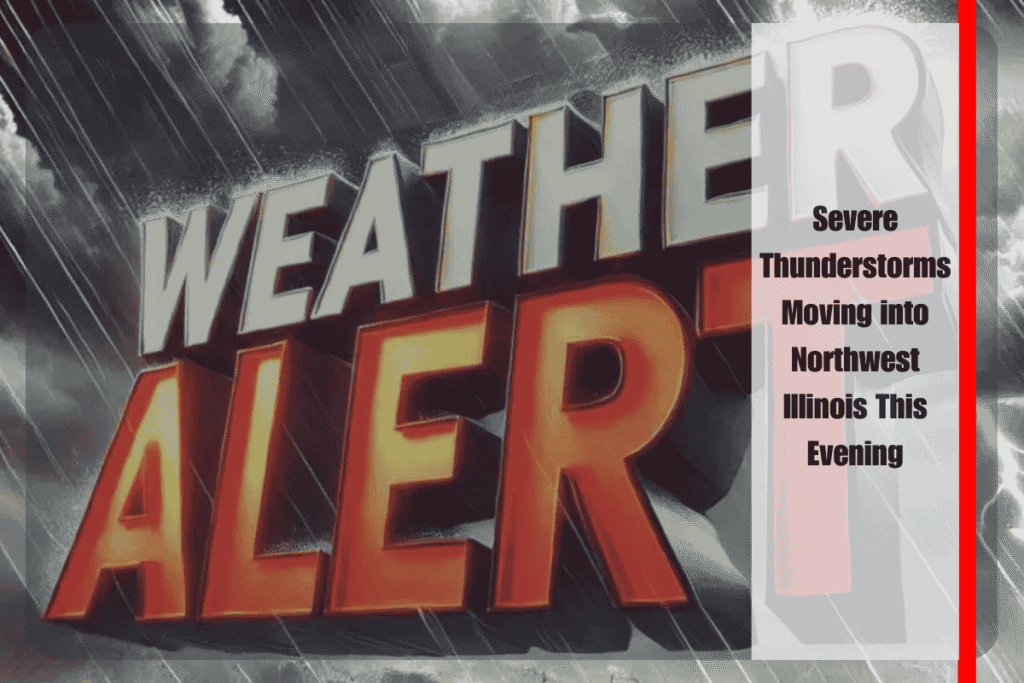 Severe Thunderstorms Moving into Northwest Illinois This Evening