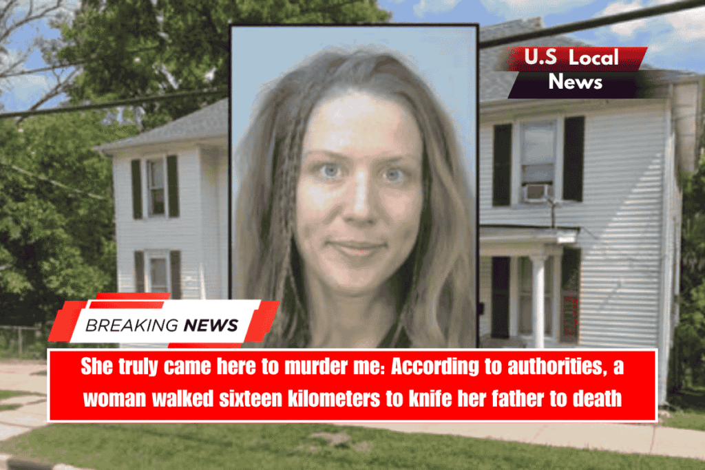 She truly came here to murder me According to authorities, a woman walked sixteen kilometers to knife her father to death