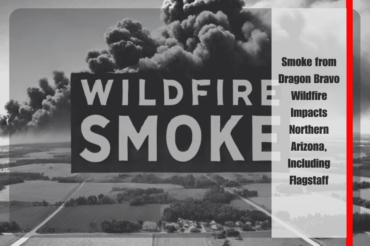 Smoke from Dragon Bravo Wildfire Impacts Northern Arizona, Including Flagstaff