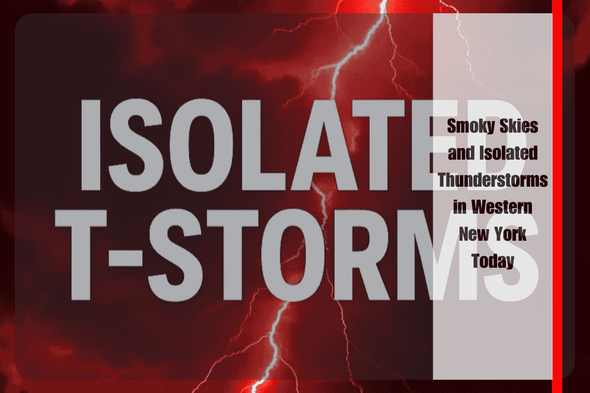 Smoky Skies and Isolated Thunderstorms in Western New York Today
