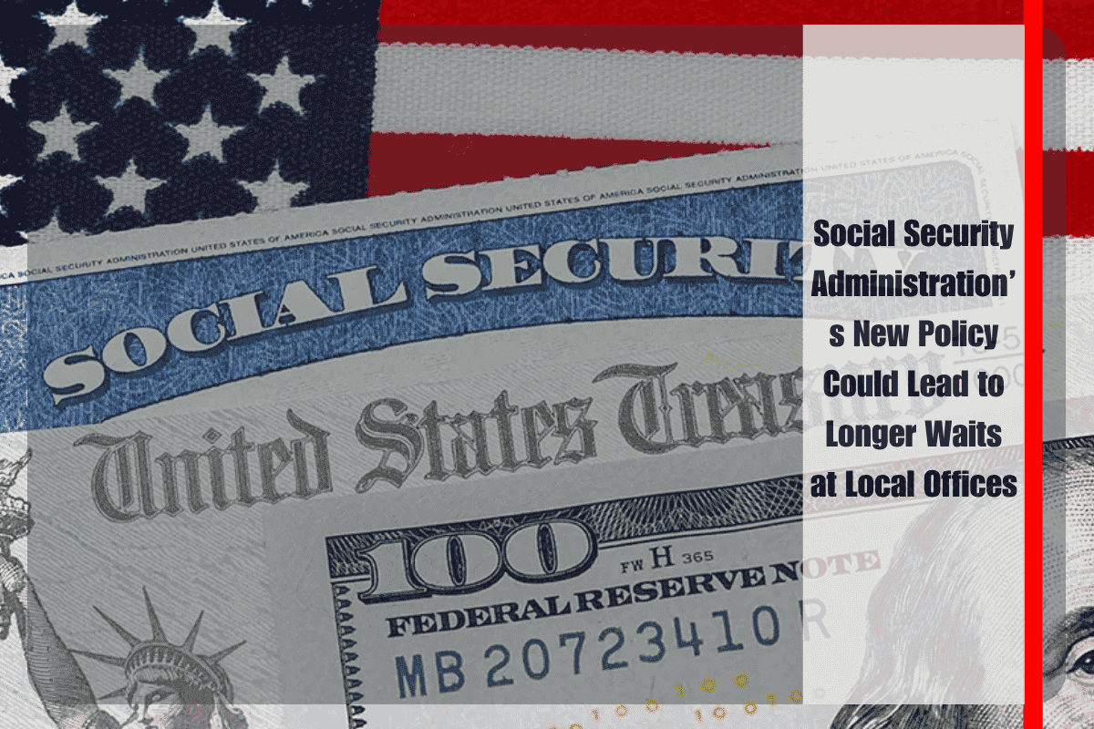 Social Security Administration’s New Policy Could Lead to Longer Waits at Local Offices