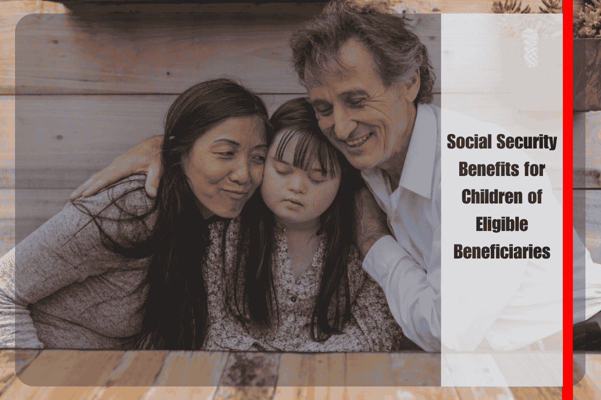 Social Security Benefits for Children of Eligible Beneficiaries