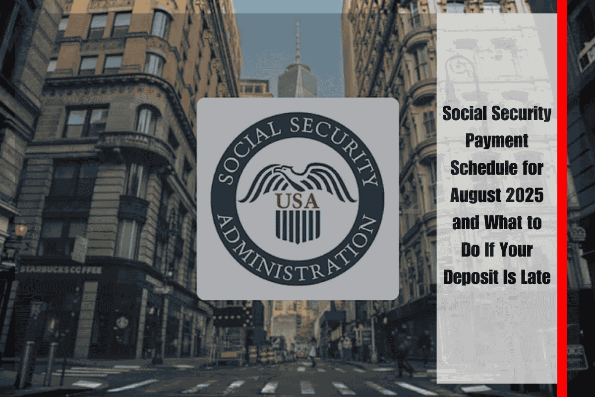 Social Security Payment Schedule for August 2025 and What to Do If Your Deposit Is Late