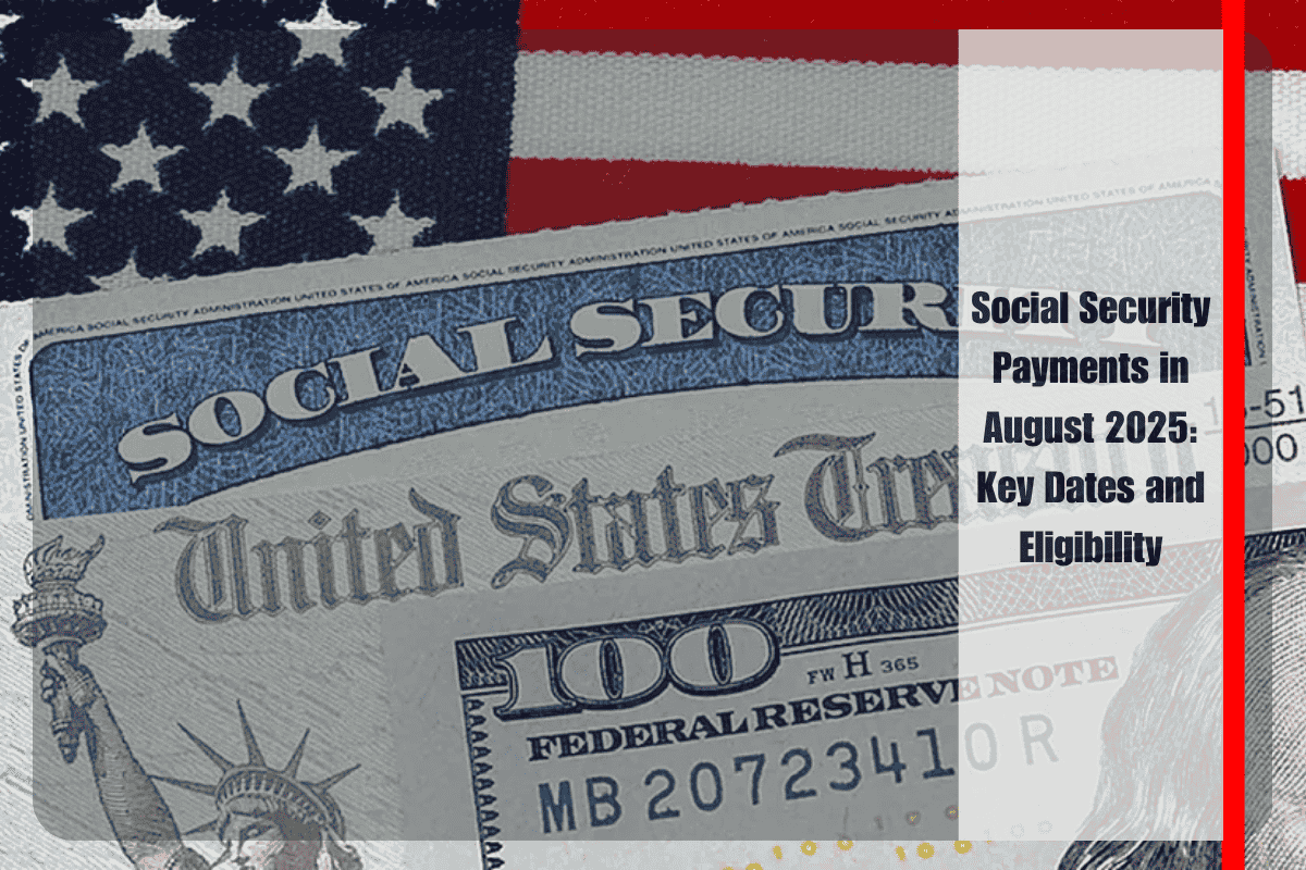 Social Security Payments in August 2025 Key Dates and Eligibility