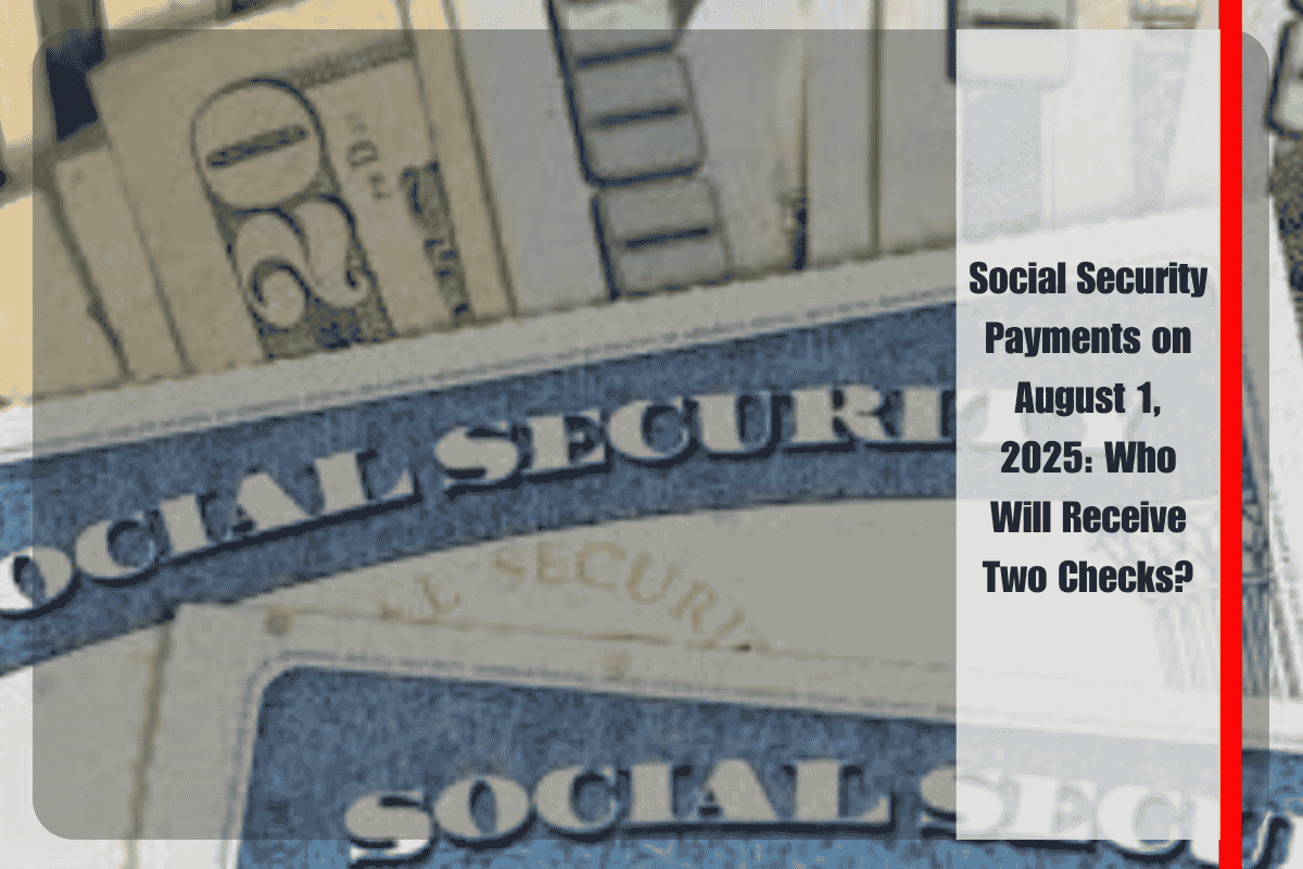 Social Security Payments on August 1, 2025 Who Will Receive Two Checks