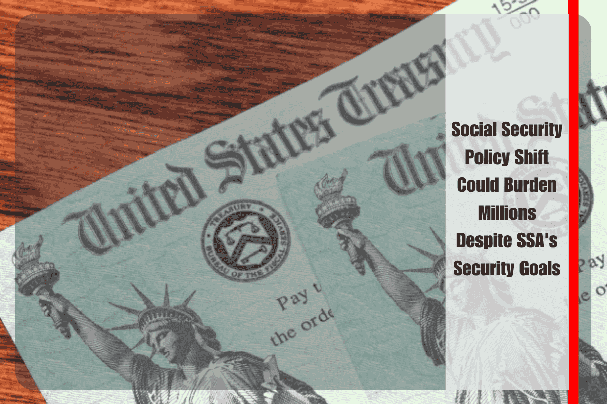 Social Security Policy Shift Could Burden Millions Despite SSA's Security Goals