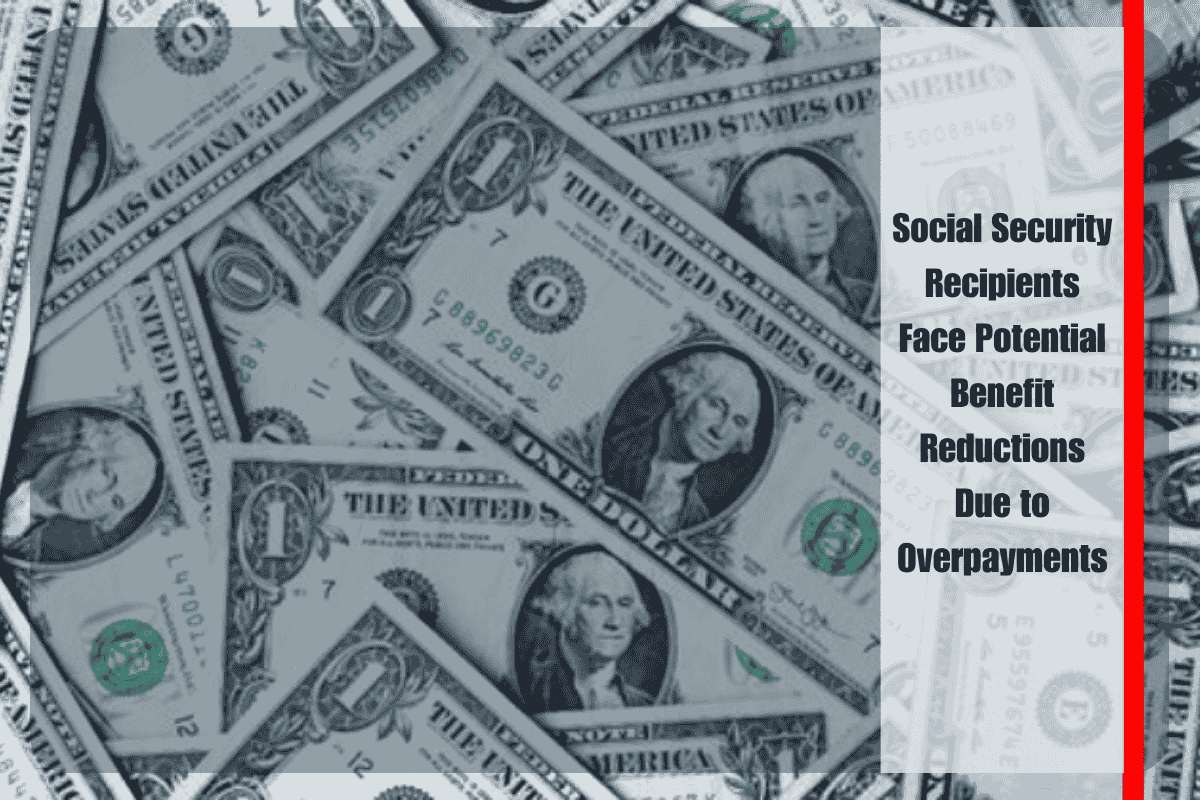 Social Security Recipients Face Potential Benefit Reductions Due to Overpayments