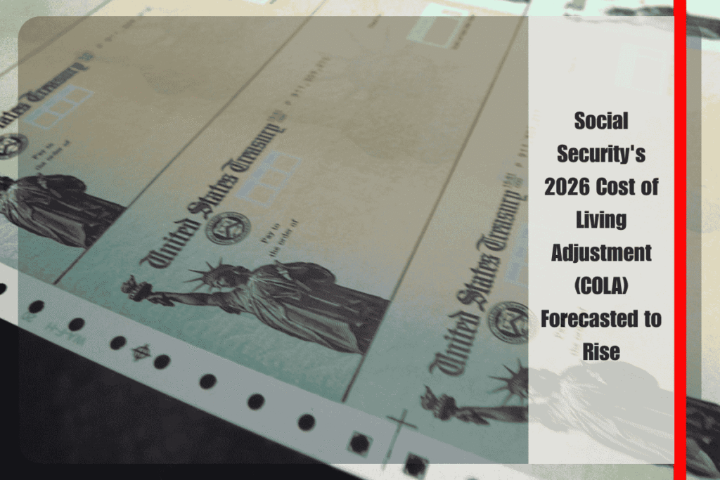 Social Security's 2026 Cost of Living Adjustment (COLA) Forecasted to Rise