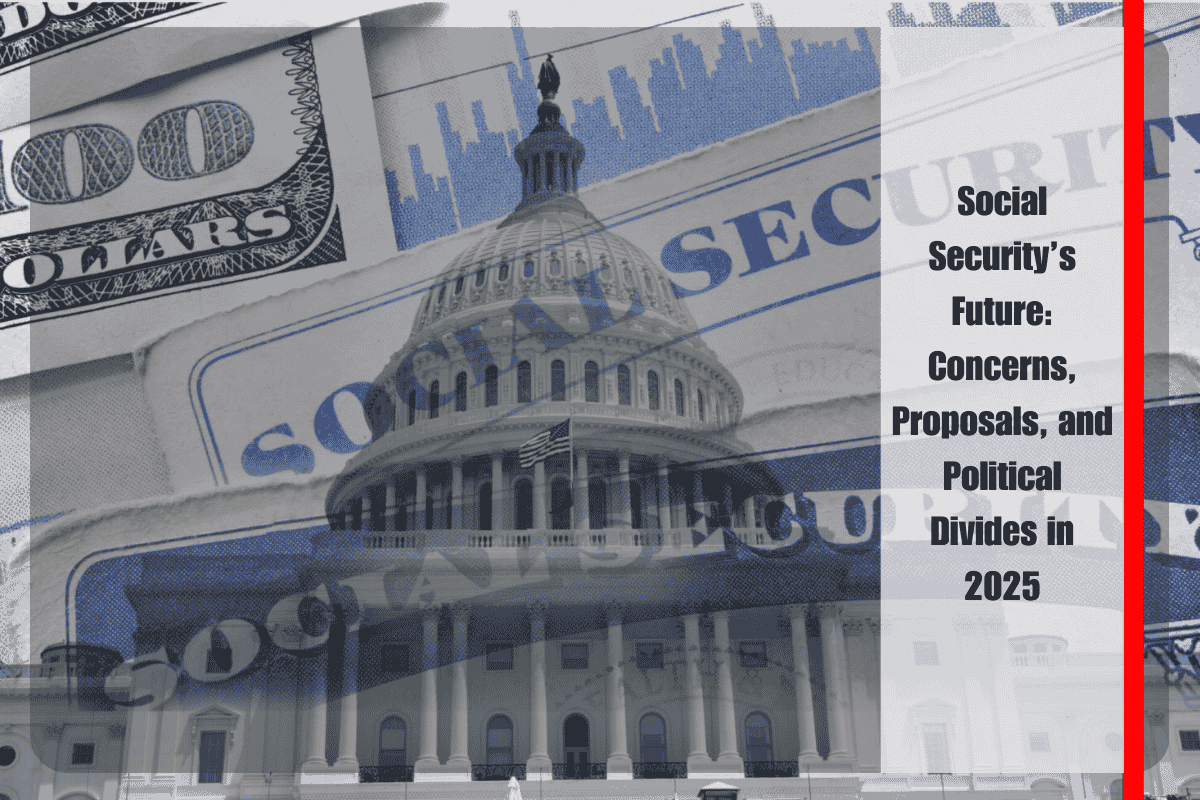 Social Security’s Future Concerns, Proposals, and Political Divides in 2025