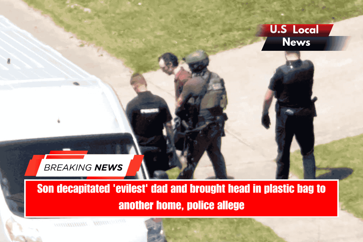 Son decapitated 'evilest' dad and brought head in plastic bag to another home, police allege