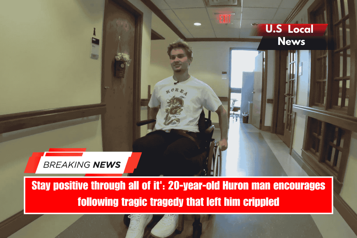 Stay positive through all of it' 20-year-old Huron man encourages following tragic tragedy that left him crippled