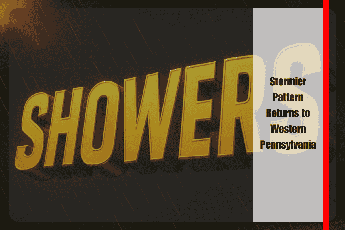 Stormier Pattern Returns to Western Pennsylvania
