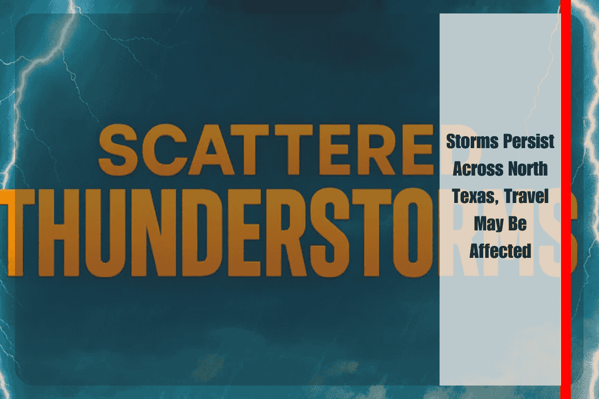 Storms Persist Across North Texas, Travel May Be Affected