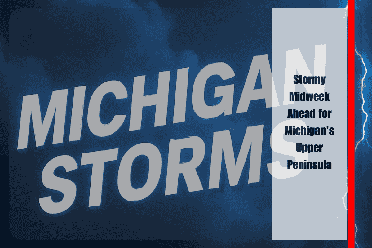 Stormy Midweek Ahead for Michigan’s Upper Peninsula