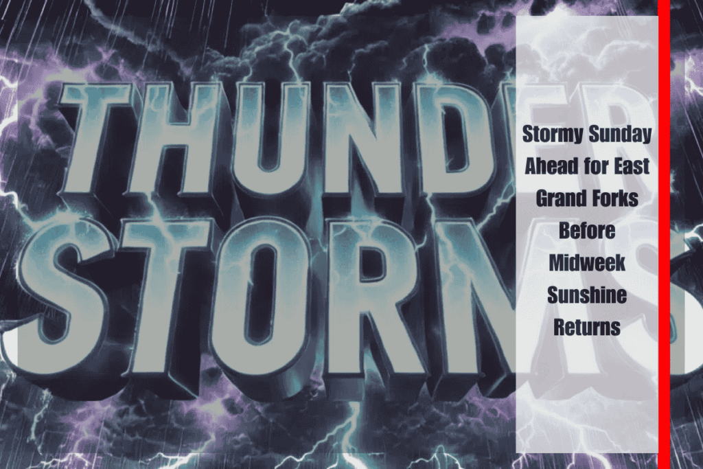 Stormy Sunday Ahead for East Grand Forks Before Midweek Sunshine Returns