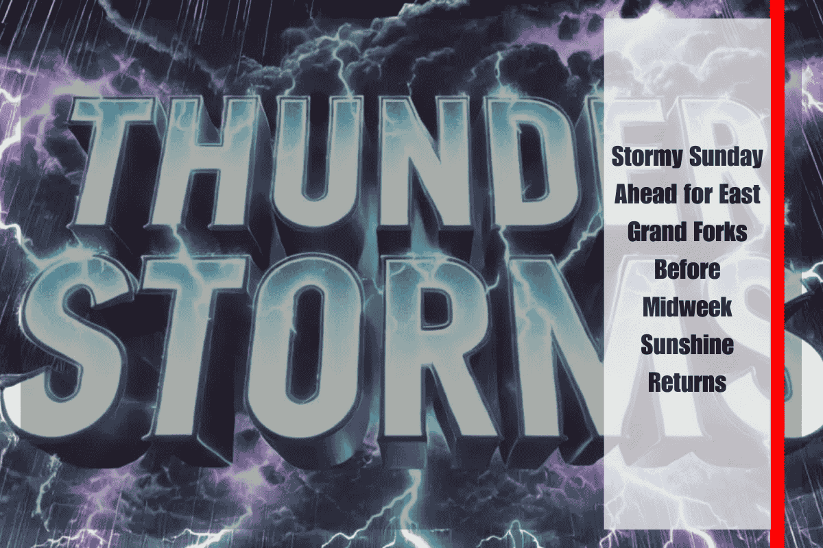 Stormy Sunday Ahead for East Grand Forks Before Midweek Sunshine Returns