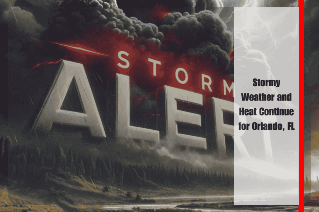 Stormy Weather and Heat Continue for Orlando, FL