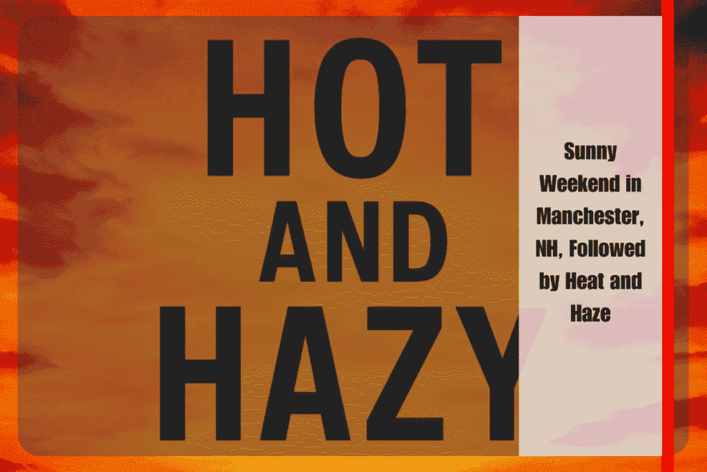 Sunny Weekend in Manchester, NH, Followed by Heat and Haze