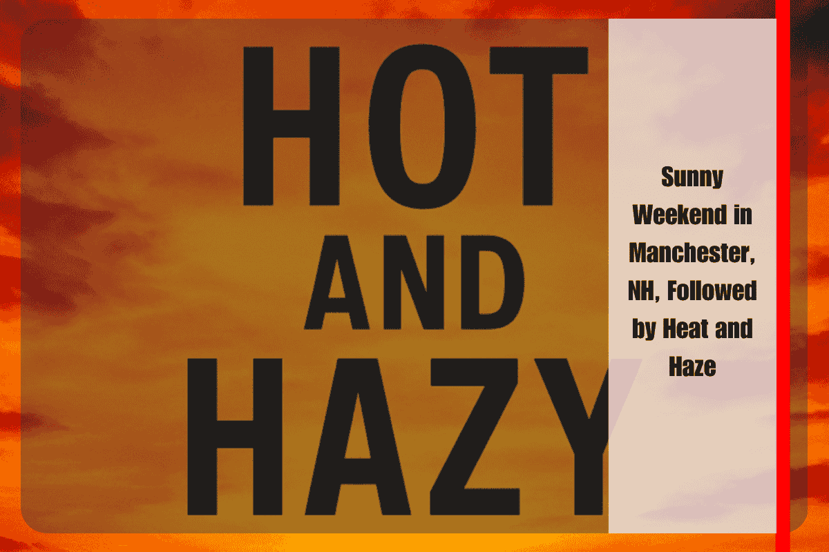 Sunny Weekend in Manchester, NH, Followed by Heat and Haze