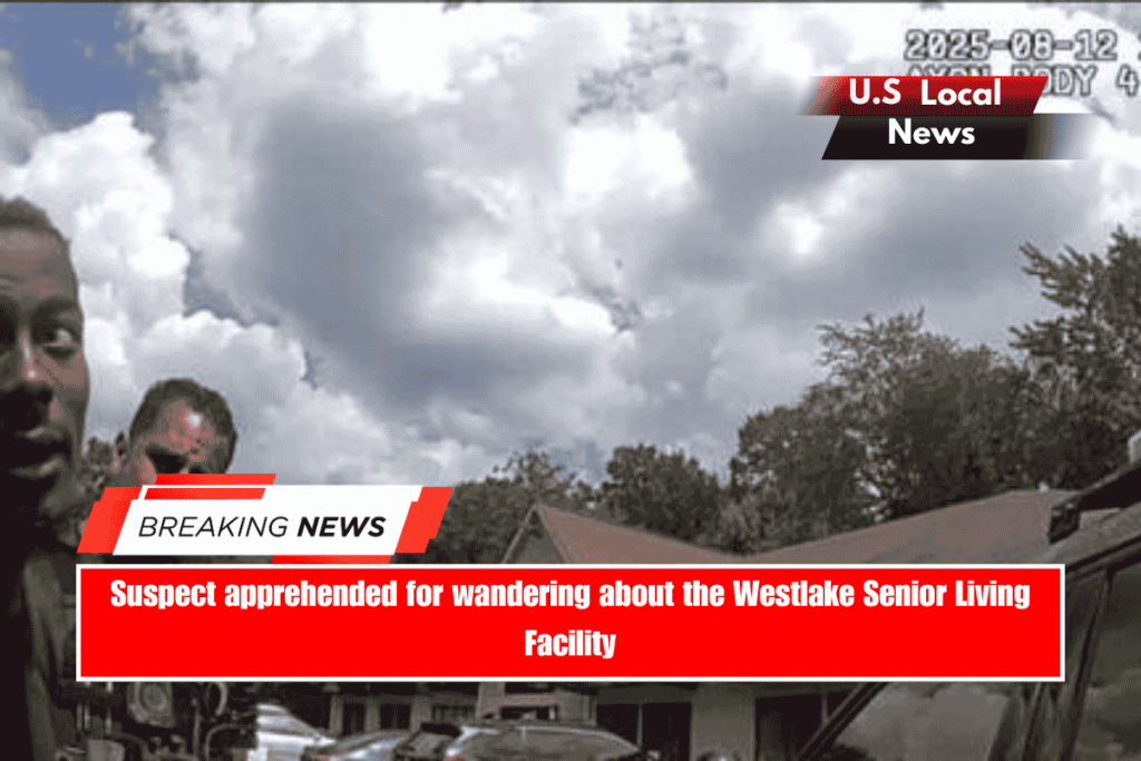 Suspect apprehended for wandering about the Westlake Senior Living Facility