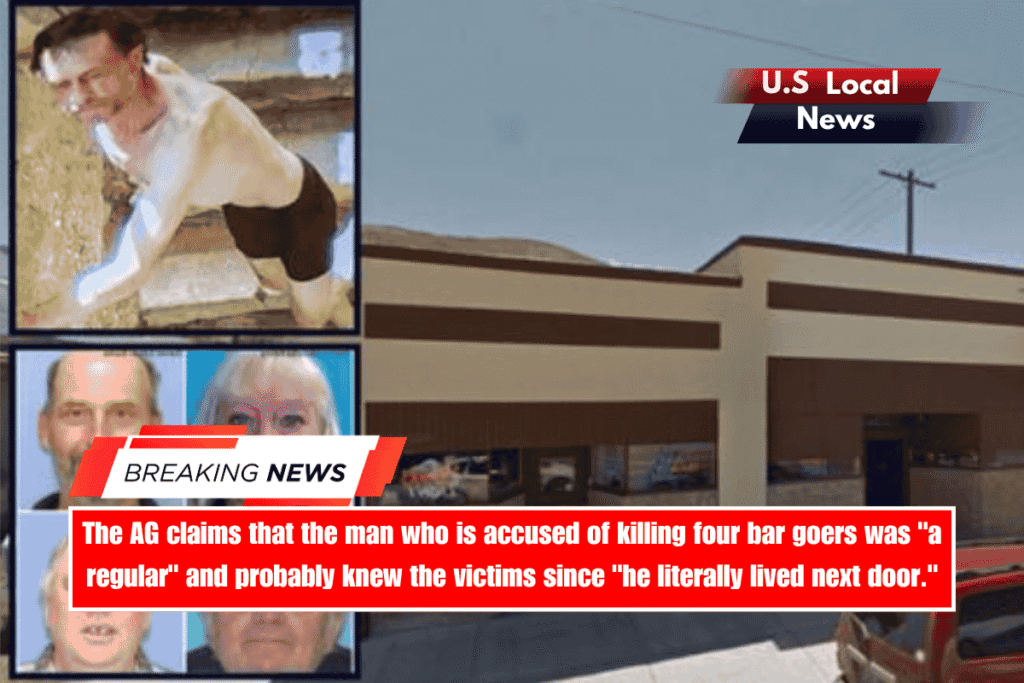 The AG claims that the man who is accused of killing four bar goers was a regular and probably knew the victims since he literally lived next door.