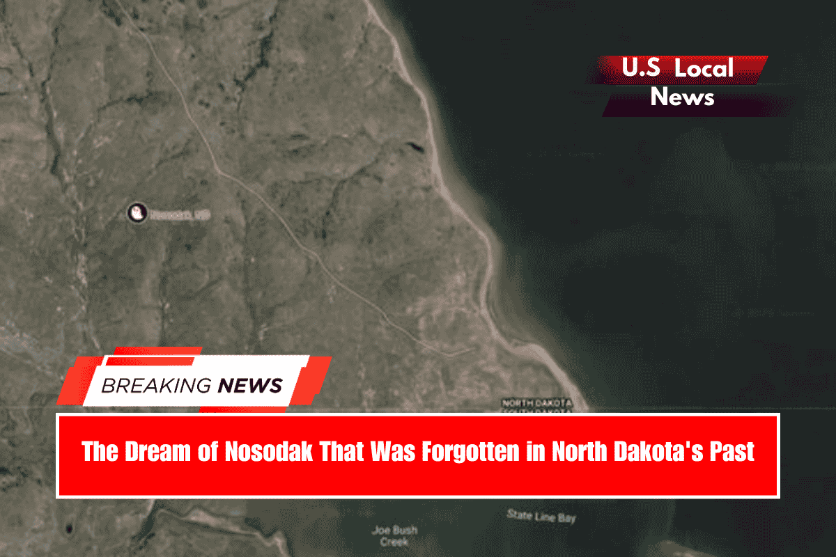 The Dream of Nosodak That Was Forgotten in North Dakota's Past