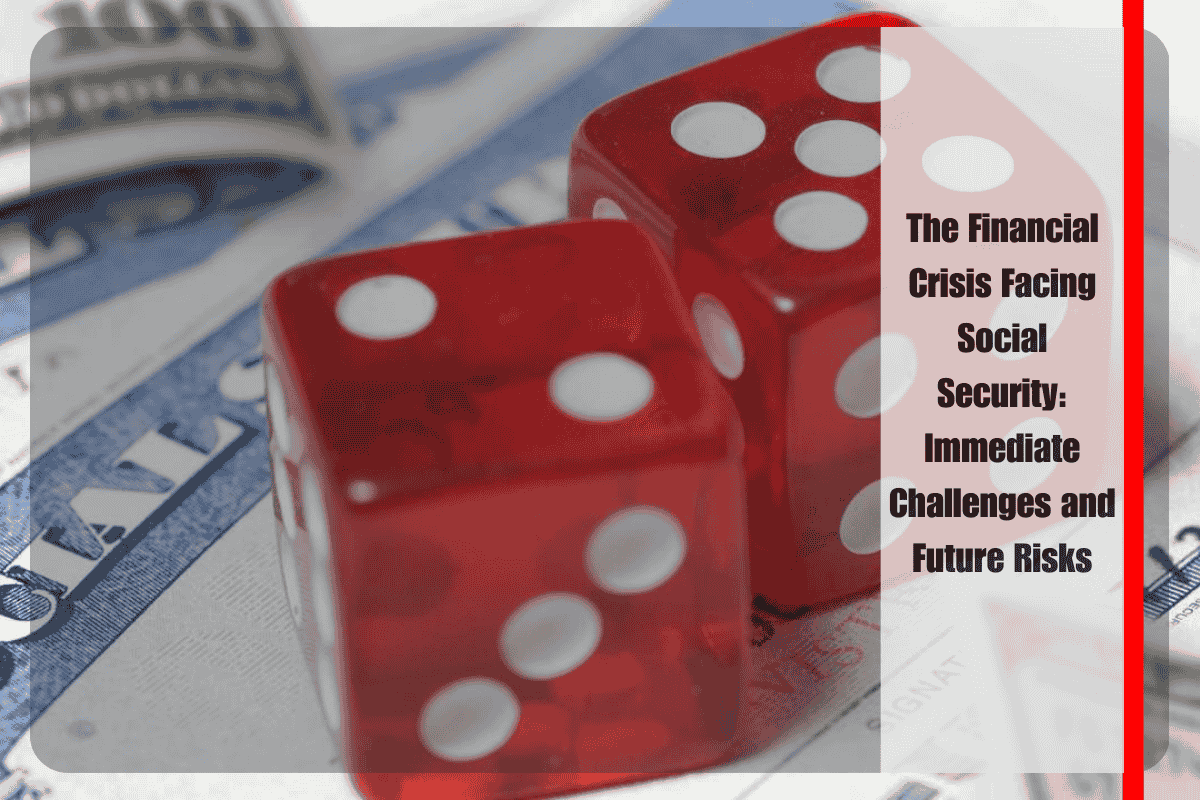 The Financial Crisis Facing Social Security Immediate Challenges and Future Risks