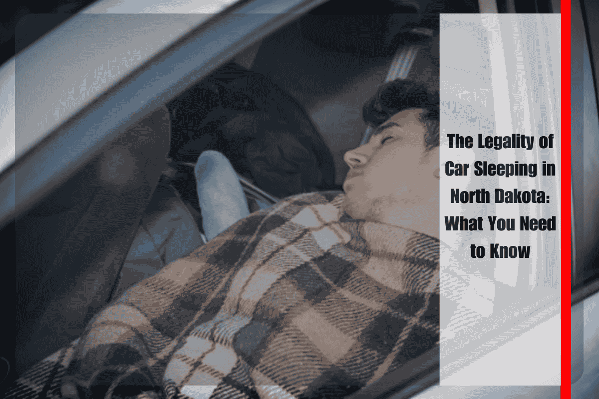 The Legality of Car Sleeping in North Dakota What You Need to Know