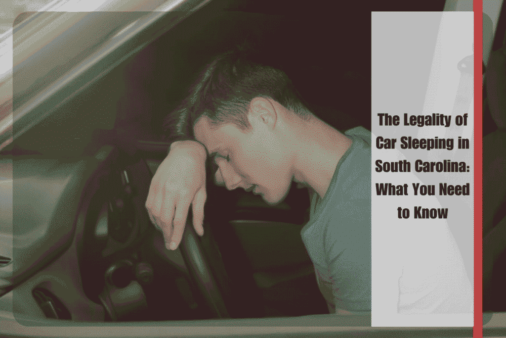 The Legality of Car Sleeping in South Carolina What You Need to Know