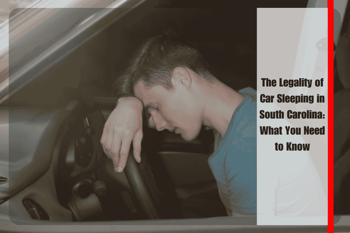 The Legality of Car Sleeping in South Carolina What You Need to Know