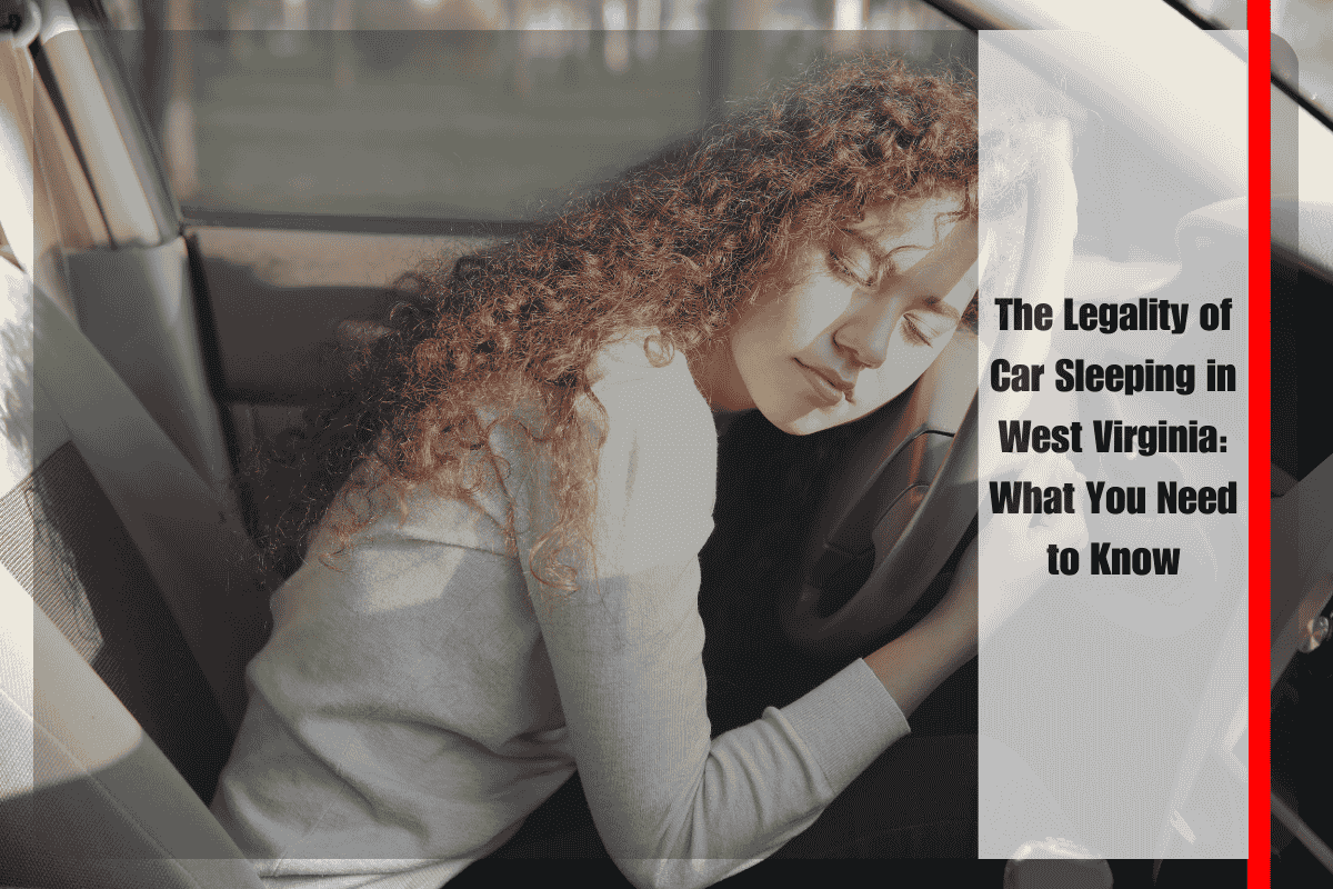 The Legality of Car Sleeping in West Virginia What You Need to Know