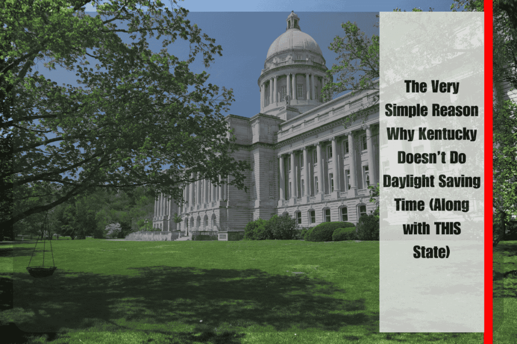 The Very Simple Reason Why Kentucky Doesn’t Do Daylight Saving Time (Along with THIS State)