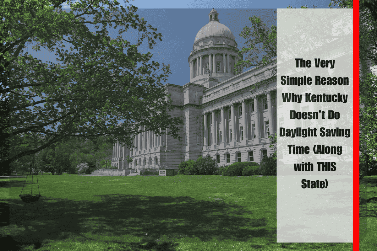 The Very Simple Reason Why Kentucky Doesn’t Do Daylight Saving Time (Along with THIS State)