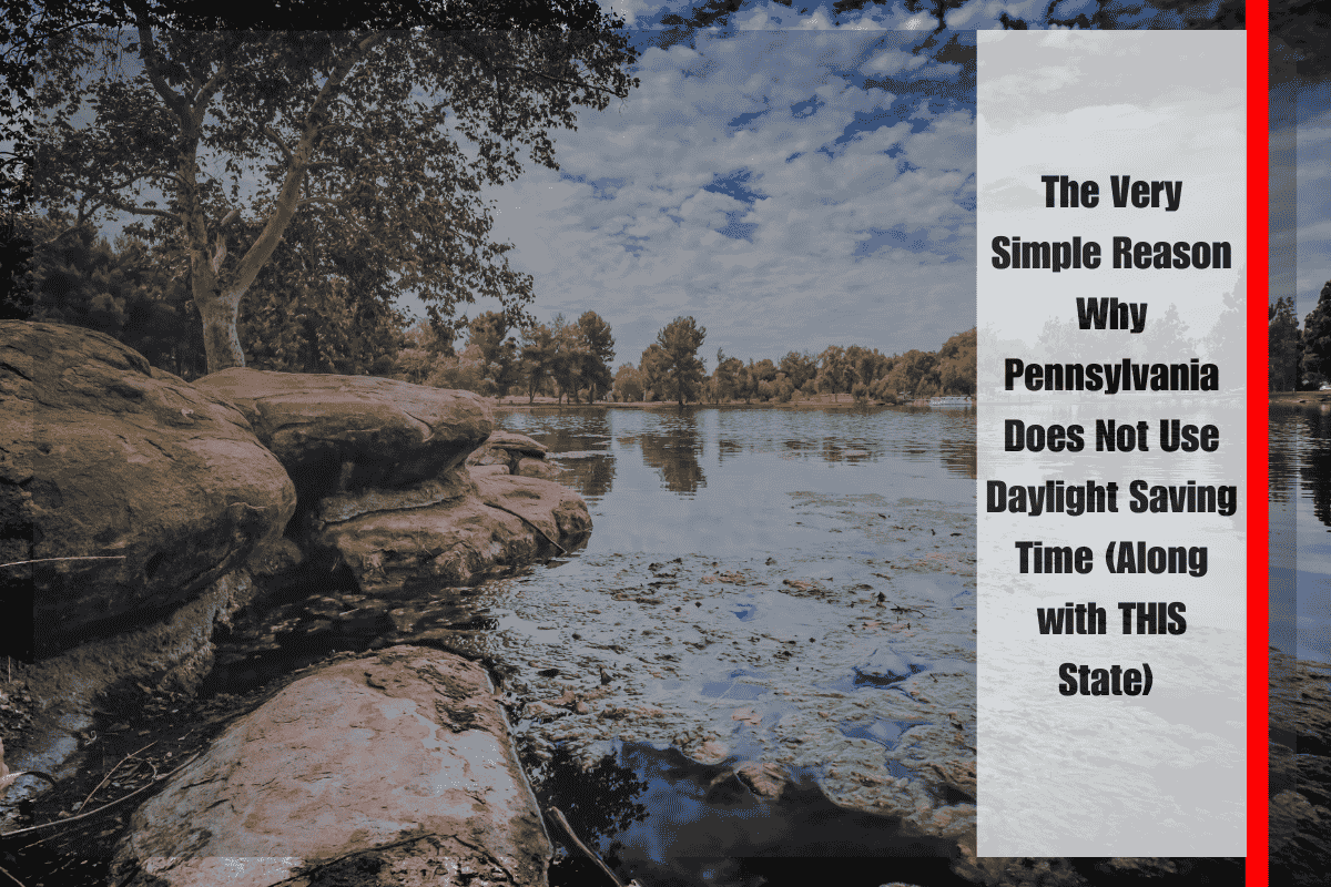 The Very Simple Reason Why Pennsylvania Does Not Use Daylight Saving Time (Along with THIS State)