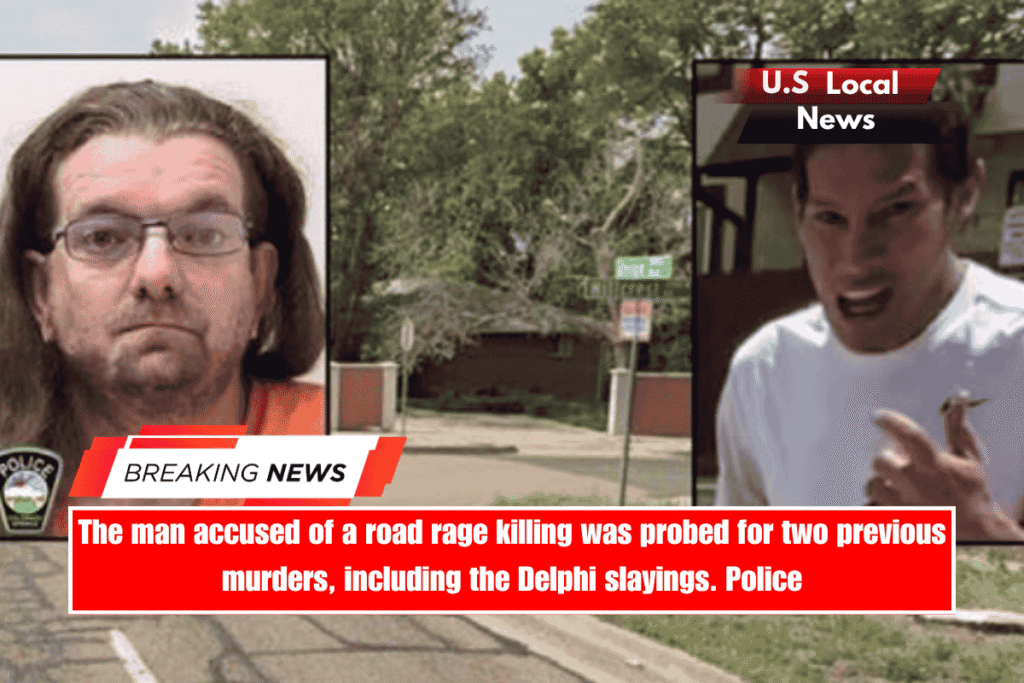 The man accused of a road rage killing was probed for two previous murders, including the Delphi slayings. Police