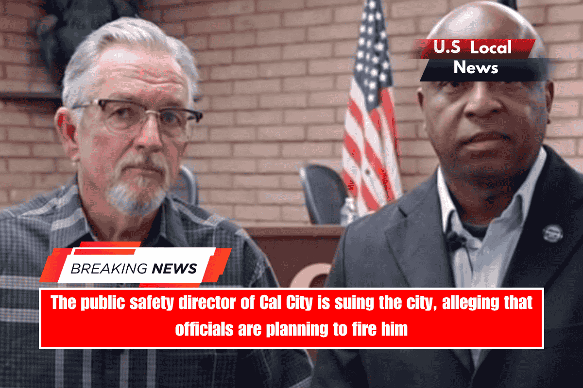 The public safety director of Cal City is suing the city, alleging that officials are planning to fire him
