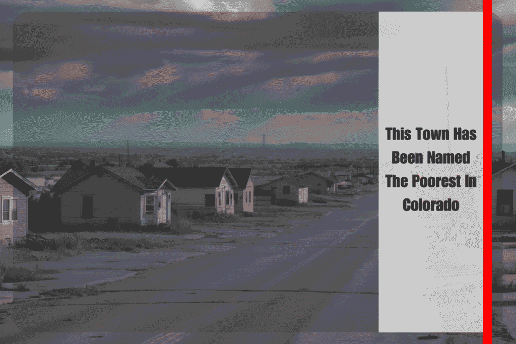 This Town Has Been Named The Poorest In Colorado